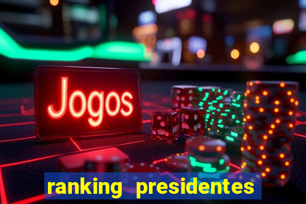 ranking presidentes do brasil